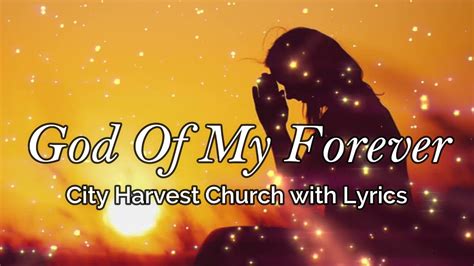 GOD OF MY FOREVER by CITY HARVEST CHURCH: LYRICS .